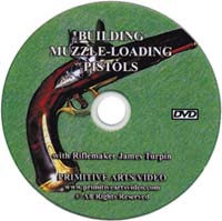 Building Muzzle Loading Pistols
DVD video
with rifle maker James Turpin